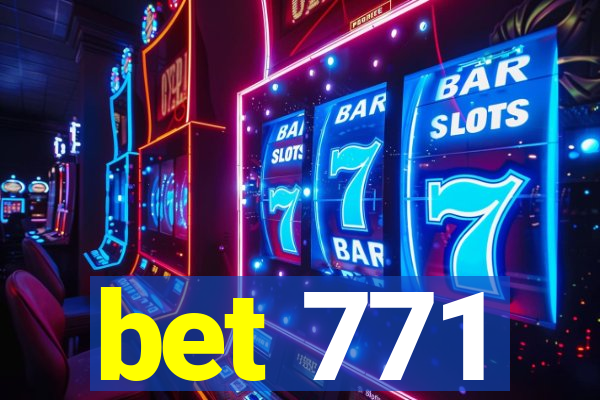 bet 771